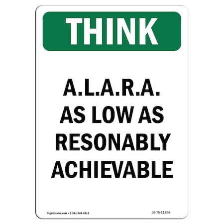 Signmission OSHA THINK Sign, A.L.A.R.A. As Low As Reasonably, 24in X 18in Aluminum, 18" W, 24" L, Portrait OS-TS-A-1824-V-11898